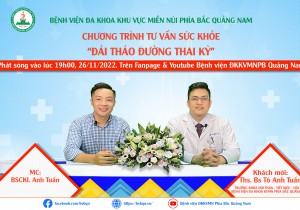 CHƯƠNG TRÌNH TƯ VẤN SỨC KHỎE SỐ 5: ĐÁI THÁO ĐƯỜNG THAI KỲ